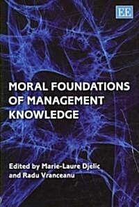 Moral Foundations of Management Knowledge (Hardcover)
