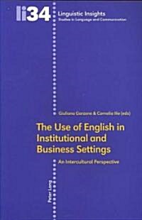 The Use of English in Institutional and Business Settings: An Intercultural Perspective (Paperback)