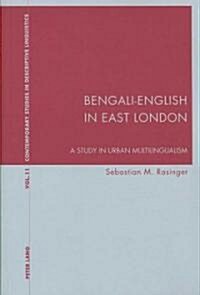 Bengali-English in East London: A Study in Urban Multilingualism (Paperback)