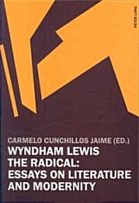 Wyndham Lewis the Radical: Essays on Literature and Modernity (Paperback)