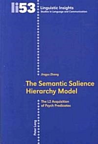 The Semantic Salience Hierarchy Model: The L2 Acquisition of Psych Predicates (Paperback)