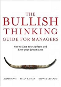 The Bullish Thinking Guide for Managers: How to Save Your Advisors and Grow Your Bottom Line (Hardcover)