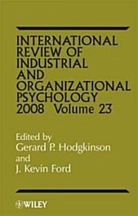 International Review of Industrial and Organizational Psychology 2008, Volume 23 (Hardcover, Volume 23)