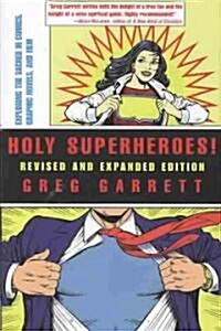 Holy Superheroes! Revised and Expanded Edition: Exploring the Sacred in Comics, Graphic Novels, and Film (Paperback, Revised, Expand)
