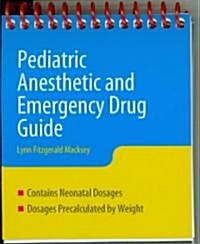 Pediatric Anesthesia and Emergency Drug Guide (Spiral)