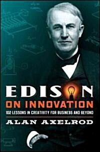 Edison on Innovation: 102 Lessons in Creativity for Business and Beyond (Hardcover)