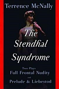 The Stendhal Syndrome: Two Plays: Full Frontal Nudity and Prelude and Liebestod (Paperback)
