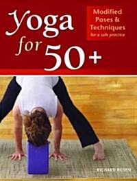 Yoga for 50+: Modified Poses and Techniques for a Safe Practice (Paperback)