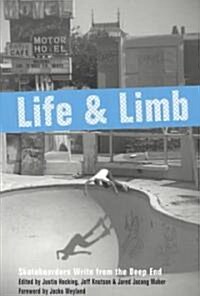 Life and Limb: Skateboarders Write from the Deep End (Paperback)