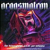 Orgasmatron: The Heavy Metal Art of Joe Petagno (Hardcover)