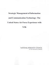 Strategic Management of Information and Communication Technology: The United States Air Force Experience with Y2K                                      (Paperback)