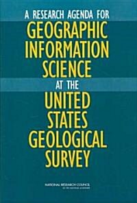 A Research Agenda for Geographic Information Science at the United States Geological Survey (Paperback)