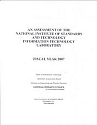 An Assessment of the National Institute of Standards and Technology Information Technology Laboratory: Fiscal Year 2007 (Paperback)