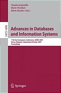 Advances in Databases and Information Systems: 11th East European Conference, Adbis 2007, Varna, Bulgaria, September 29-October 3, 2007, Proceedings (Paperback, 2007)