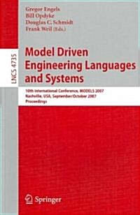Model Driven Engineering Languages and Systems: 10th International Conference, Models 2007, Nashville, USA, September 30 - October 5, 2007, Proceeding (Paperback, 2007)