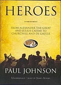 Heroes: From Alexander the Great and Julius Caesar to Churchill and de Gaulle (MP3 CD)