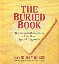 The Buried Book: The Loss and Rediscovery of the Great Epic of Gilgamesh (Audio CD)
