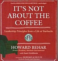 Its Not about the Coffee: Leadership Principles from a Life at Starbucks (Audio CD)