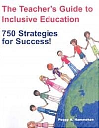 The Teacher′s Guide to Inclusive Education: 750 Strategies for Success! (Paperback)
