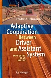 Adaptive Cooperation Between Driver and Assistant System: Improving Road Safety (Hardcover)