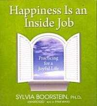 Happiness Is an Inside Job: Practicing for a Joyful Life (Audio CD)