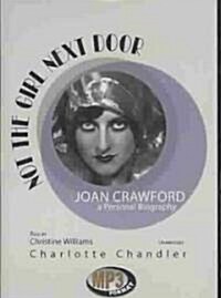 Not the Girl Next Door: Joan Crawford, a Personal Biography (MP3 CD)