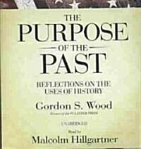 The Purpose of the Past: Reflections on the Uses of History (Audio CD)