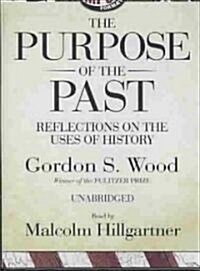 The Purpose of the Past: Reflections on the Uses of History (MP3 CD)