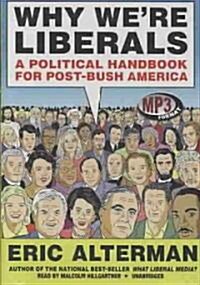 Why Were Liberals: A Political Handbook for Post-Bush America (MP3 CD)