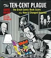The Ten-Cent Plague: The Great Comic-Book Scare and How It Changed America (Audio CD)