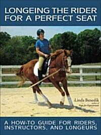 Longeing the Rider for a Perfect Seat (Paperback)