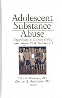 Adolescent Substance Abuse: Psychiatric Comorbidity and High Risk Behaviors (Hardcover)
