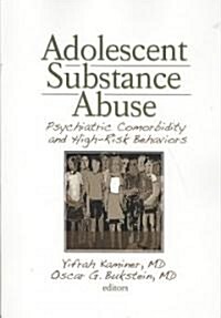 Adolescent Substance Abuse: Psychiatric Comorbidity and High-Risk Behaviors (Paperback)