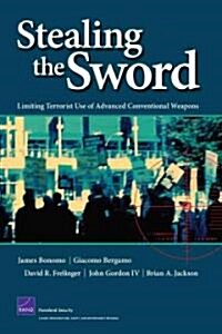 Stealing the Sword: Limiting Terrorist Use of Advanced Conventional Weapons (Paperback)