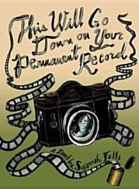 This Will Go Down on Your Permanent Record (Paperback)