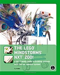 The Lego Mindstorms NXT Zoo!: An Unofficial, Kid-Friendly Guide to Building Robotic Animals with Lego Mindstorms NXT (Paperback)