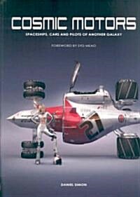 Cosmic Motors: Spaceships, Cars and Pilots of Another Galaxy (Paperback)