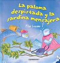 La paloma despistada y la sardina mensajera/ How the Pigeon Got Off Course and Met the Messenger Sardine (Hardcover)