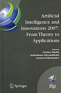 Artificial Intelligence and Innovations 2007: From Theory to Applications: Proceedings of the 4th IFIP International Conference on Artificial Intellig (Hardcover)