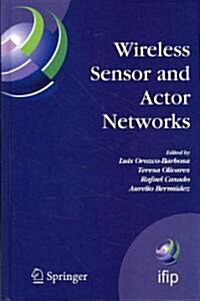 Wireless Sensor and Actor Networks: Ifip Wg 6.8 First International Conference on Wireless Sensor and Actor Networks, Wsan07, Albacete, Spain, Septem (Hardcover)