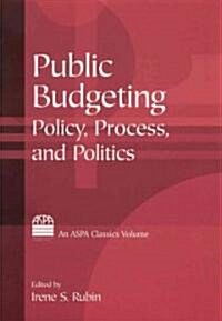 Public Budgeting : Policy, Process and Politics (Hardcover)