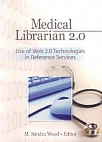 Medical Librarian 2.0: Use of Web 2.0 Technologies in Reference Servics (Paperback)