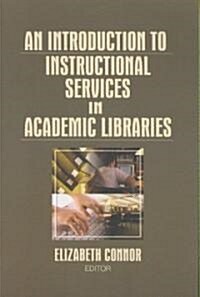 An Introduction to Instructional Services in Academic Libraries (Paperback)