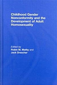 Childhood Gender Nonconformity and the Development of Adult Homosexuality (Hardcover)