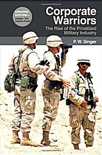 Corporate Warriors: The Rise of the Privatized Military Industry (Paperback, 2, Updated)