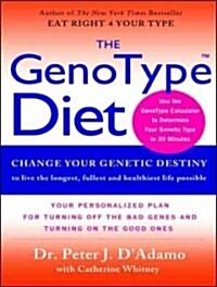 The Genotype Diet: Change Your Genetic Destiny to Live the Longest, Fullest and Healthiest Life Possible (MP3 CD, MP3 - CD)