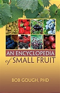 An Encyclopedia Of Small Fruit (Hardcover)