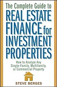 [중고] The Complete Guide to Real Estate Finance for Investment Properties: How to Analyze Any Single-Family, Multifamily, or Commercial Property        (Hardcover)
