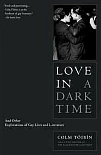 Love in a Dark Time: And Other Explorations of Gay Lives and Literature (Paperback)