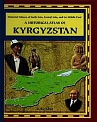 A Historical Atlas of Kyrgyzstan (Library Binding)